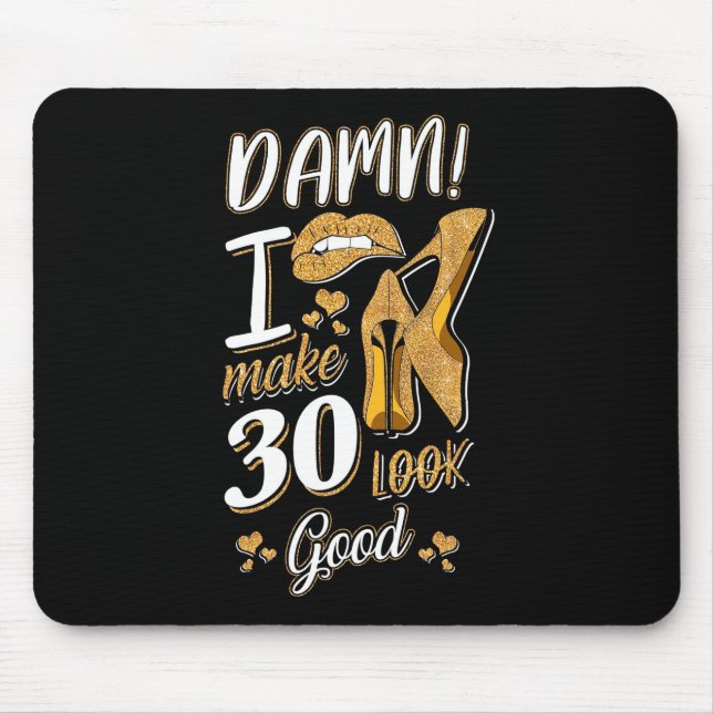 30th Birthday | I Make 30 Looks Good Mouse Pad (Front)