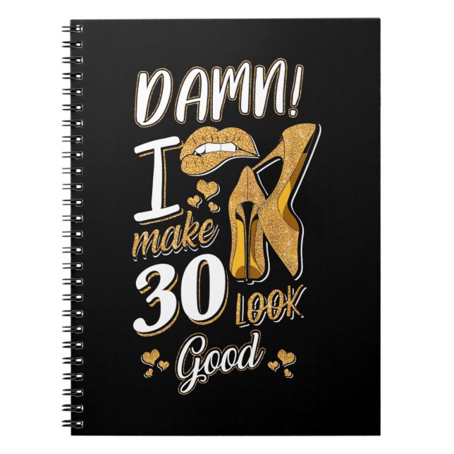 30th Birthday | I Make 30 Looks Good Notebook (Front)