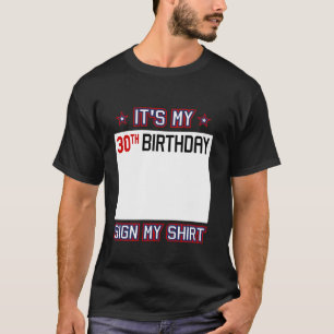 30th Birthday Idea Sign My Funny 30 Year Old T-Shirt