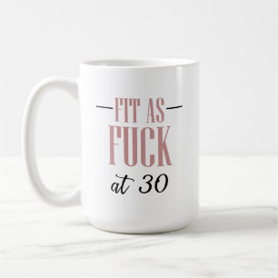 30th Birthday Mug Fit at 30