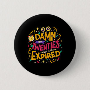 30th Birthday Party Funny Quote _my Twenties Have 6 Cm Round Badge