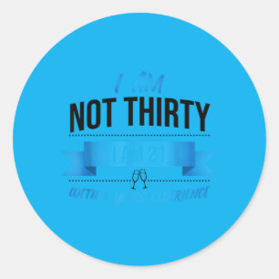 30th Birthday Present Funny Quote Not 30 Gift Classic Round Sticker