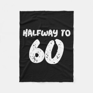 30th Birthday Quote Half To 60_ For 30th Birthday Fleece Blanket