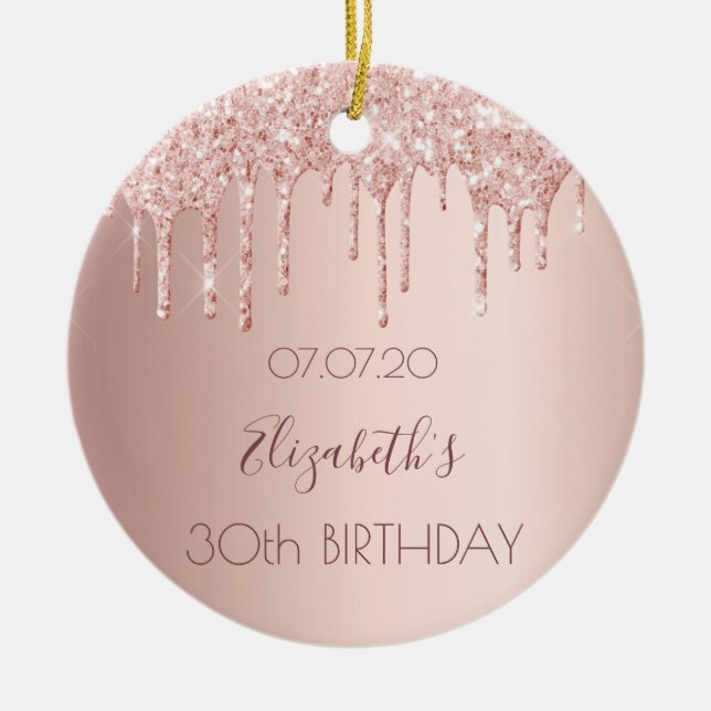 30th birthday rose gold blush glitter drips ceramic ornament (Front)
