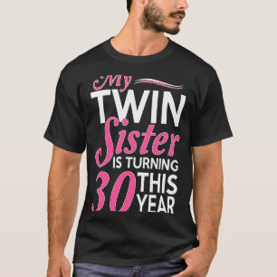30th Birthday s for Twin Sisters  Birth Year T-Shirt