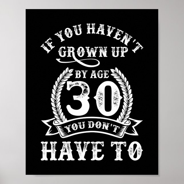30th Birthday Saying If You Haven't Grown Up 30 Poster (Front)