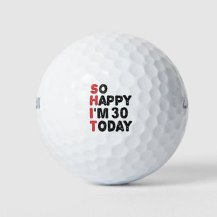 30th Birthday So Happy I'm 30 Today Gift Funny Golf Balls