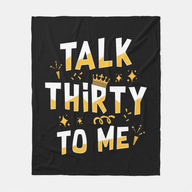30th Birthday | Talk Thirty To Me Fleece Blanket (Front)