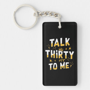 30th Birthday Talk Thirty To Me Key Ring