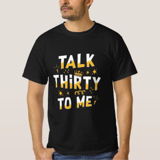 30th Birthday | Talk Thirty To Me T-Shirt