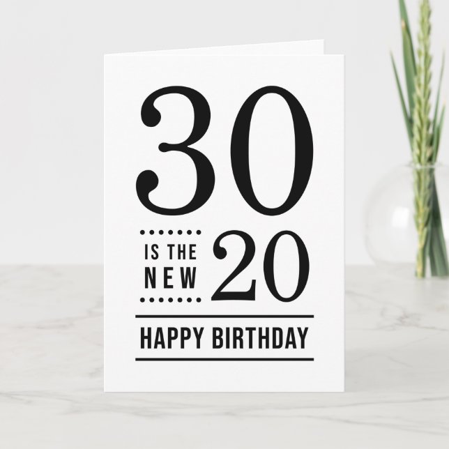 30th Birthday White and Black 30 is the new 20 Card (Front)