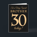 30th Gold-effect on Black for Brother Birthday Card<br><div class="desc">A chic 30th Birthday Card for a 'Very Special Brother',  with a number 30 composed of gold-effect numbers and the word 'Brother',  in gold-effect,  on a black background. The inside message,  which you can change if you wish,  is 'Happy Birthday'</div>
