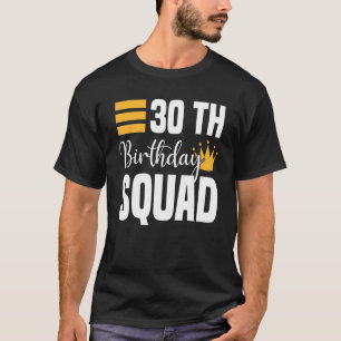 30th Happy Birthday Squad Party Bday Family Group T-Shirt