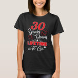 30th Wedding Anniversary 30 Years Down A Lifetime  T-Shirt<br><div class="desc">30th Wedding Anniversary 30 Years Down A Lifetime To Go.</div>