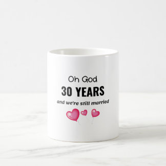 30th Wedding Anniversary Funny Gift for Him or Her Coffee Mug
