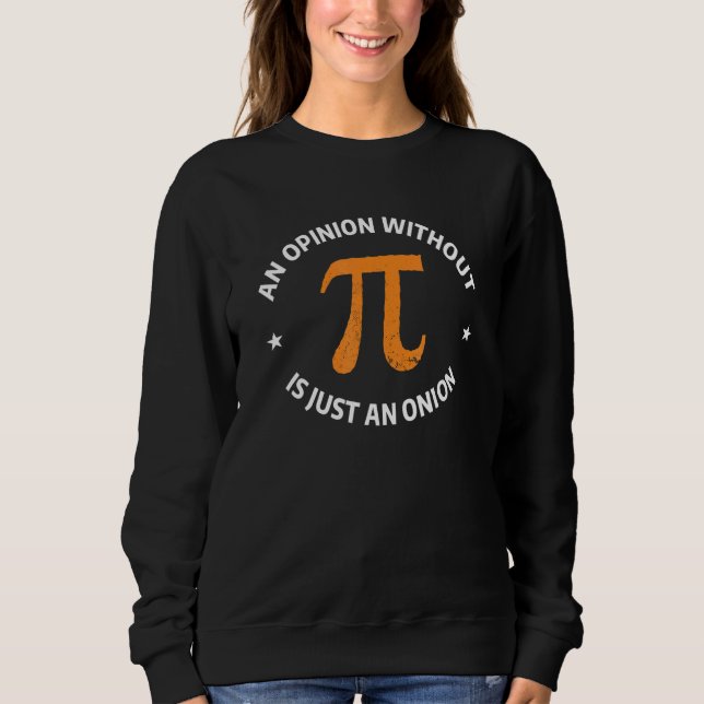 314 Pi Mathematics Quote For A Math Humour Sweatshirt (Front)