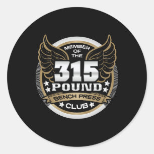 315 Pound Bench Press Club For Powerlifter Weightl Classic Round Sticker