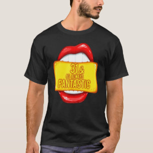 31 & Fantastic 31 Years Old 31rd Birthday Red Lips T-Shirt