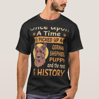 31 Once Upon A Time I Picked Up A German Shepherd T-Shirt
