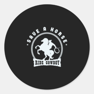 31.Save A Horse Ride Cowboy Classic Round Sticker