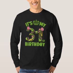 31 Year Old Birthday Women Flower Its My 31st Birt T-Shirt