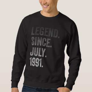 31st Birthday 31 Years Old Legend Since July 1991 Sweatshirt