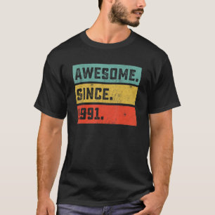 31st Birthday Awesome Since 1991 31 Years Old T-Shirt