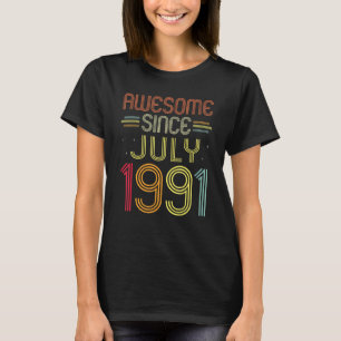 31st Birthday Awesome Since July 1991 31 Years Ol T-Shirt