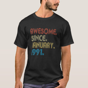 31St Birthday Gift Awesome Since January 1991 31 Y T-Shirt