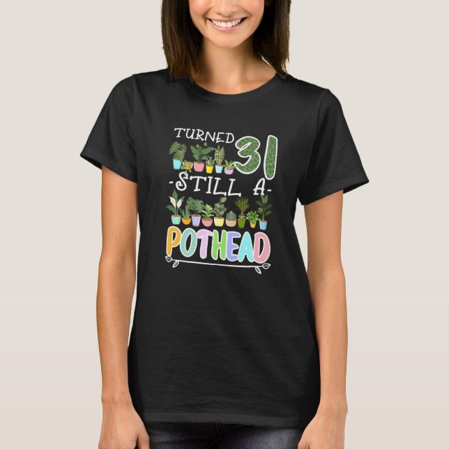 31st Birthday I Gardening I Succulent I Pot Plant  T-Shirt (Front)