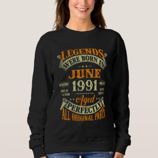 31st Birthday  Legends Born In June 1991 31 Years  Sweatshirt