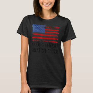 31st Birthday Making America Great Since 1991 6 T-Shirt