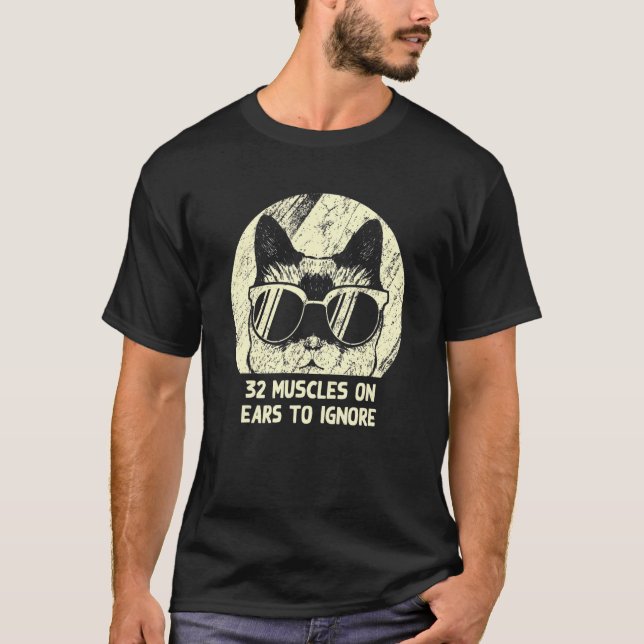 32 Muscles On Ears To Ignore Cat     Kitten Humour T-Shirt (Front)