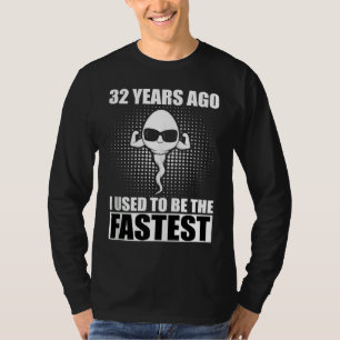 32 Years Ago I Used To Be The Fastest T-Shirt