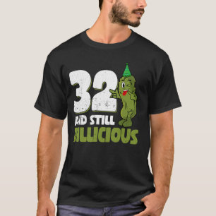 32 Years Old Cucumber Dillicious 32nd Birthday Dil T-Shirt
