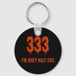 333 Only Half Evil Key Ring