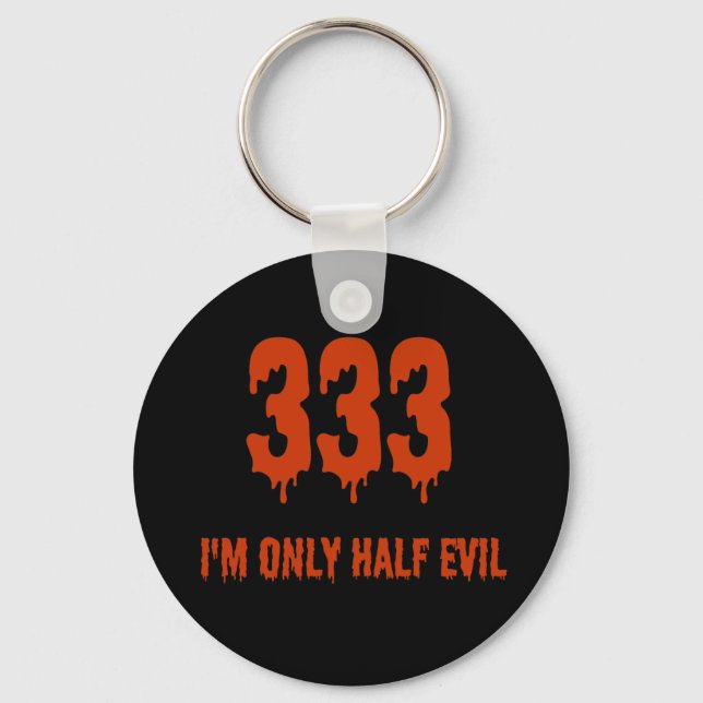 333 Only Half Evil Key Ring (Front)