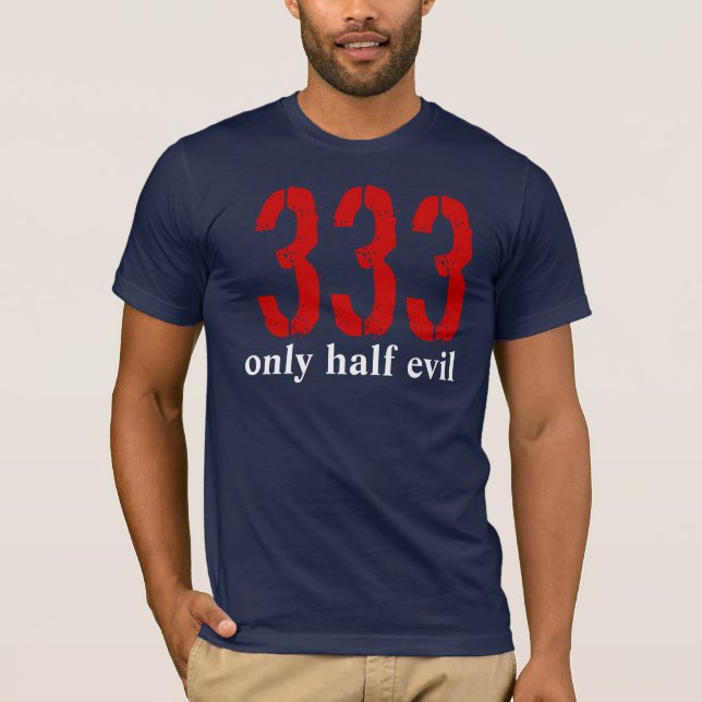 333, only half evil T-Shirt (Front)