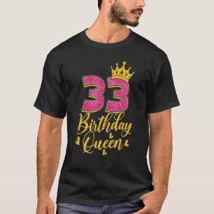 33 Birthday Queen Women  33rd Birthday T-Shirt