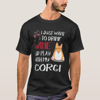 33 I Want Just Want To Drink Wine Corgi T-Shirt