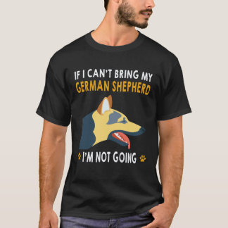 33 If I Can't Bring My German Shepherd I'm Not Goi T-Shirt
