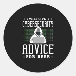 33.Will Give Cybersecurity Advice For Beer Classic Round Sticker