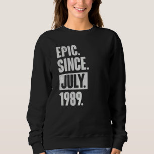 33 Year Old 33rd Birthday Epic Since July 1989 Sweatshirt
