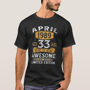33 Year Old Gifts April 1989 Limited Edition 33Th T-Shirt