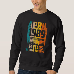 33rd Birthday 33 Years Awesome Since April 1989 Vi Sweatshirt