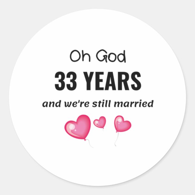 33rd Wedding Anniversary Funny Gift for Him or Her Classic Round Sticker (Front)