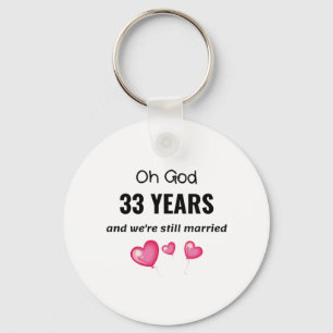 33rd Wedding Anniversary Funny Gift for Him or Her Key Ring