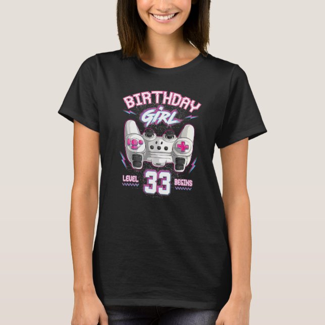 33th Birthday Girl Gamer Level 33 Begins Video Gam T-Shirt (Front)