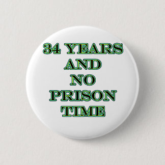 34 No prison time 6 Cm Round Badge