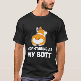 34 Stop Starting At My Butt Corgi T-Shirt